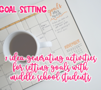 7 idea-generating activities for setting goals with middle school students (blog image)