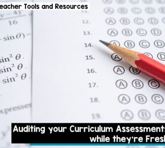Auditing your curriculum assessments while they're fresh
