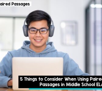 5 things to consider when using paired passages in middle school ELA