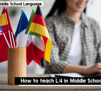How to Teach L.4 in Middle School ELA