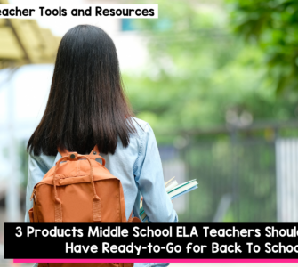 3 Products Middle School ELA Teachers Should Have Ready to Go for Back to School
