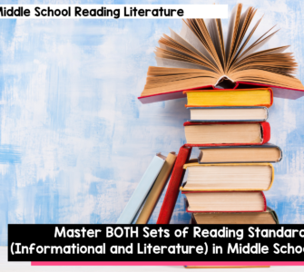 Master BOTH sets of reading strandards (informational and literature) in Middle School